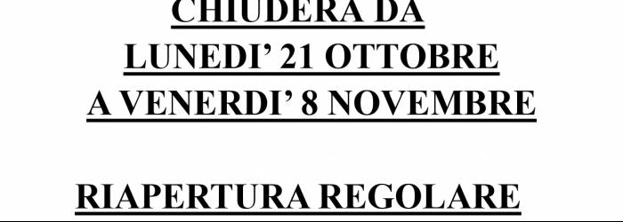 CHIUSURA PER FERIE DAL 21 OTTOBRE ALL' 8 NOVEMBRE COMPRESO